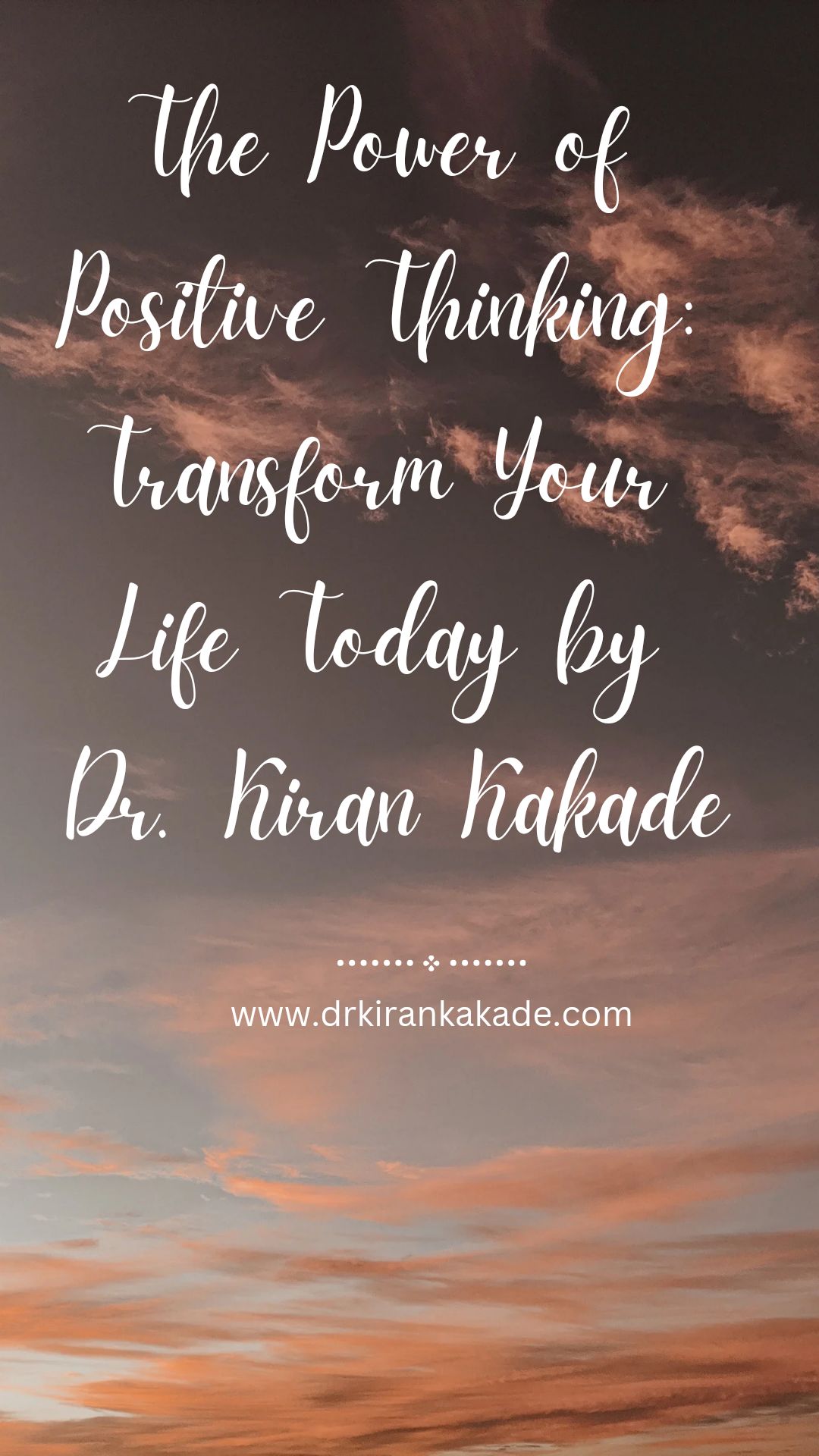 The Power of Positive Thinking: Transform Your Life Today by Dr. Kiran ...